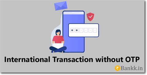 Why no OTP for international transactions?