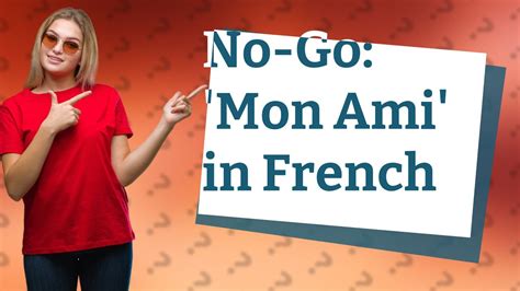 Why not to say mon ami in French?