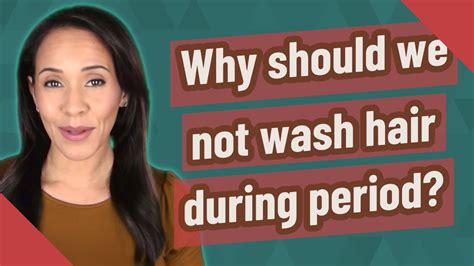 Why not to wash hair during periods?