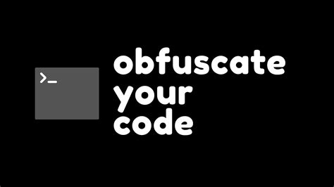 Why obfuscate code?