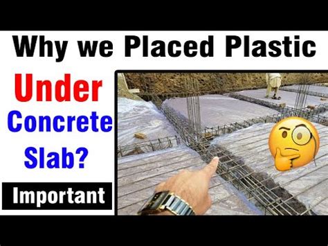 Why put plastic over concrete?