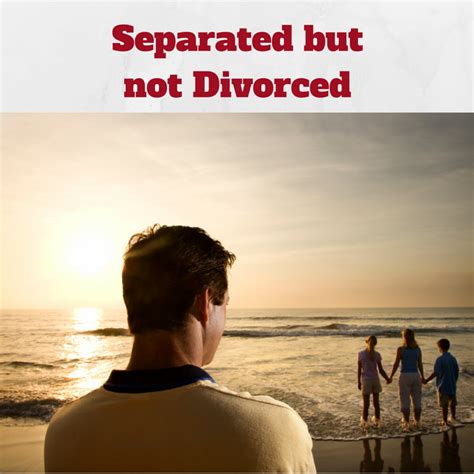 Why separated but not divorced?