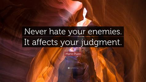Why should you never hate your enemies?