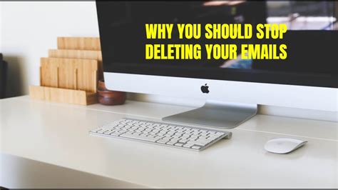 Why should you not delete emails?