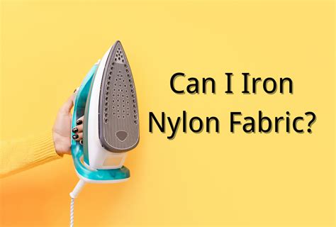 Why should you not use a hot iron for ironing nylon?