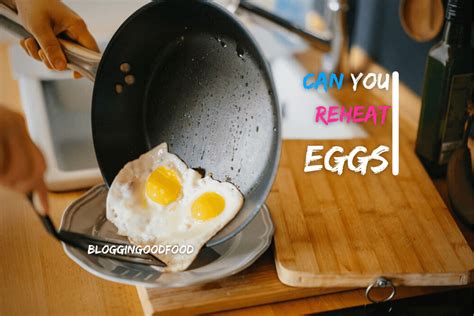 Why shouldn't you reheat eggs?