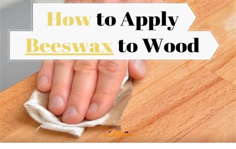 Why use beeswax on wood?