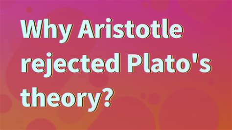 Why was Aristotle rejected?