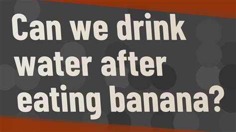 Why we don t drink water after eating banana?