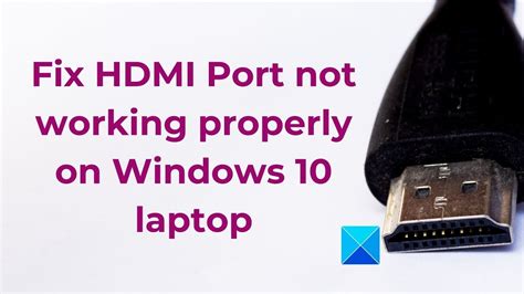 Why won't my HDMI work on my laptop?