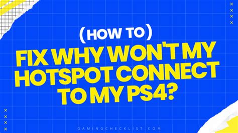 Why won't my PS4 connect to my hotspot?