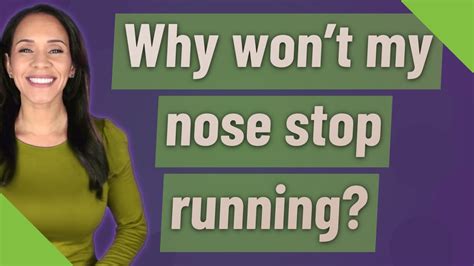 Why won't my nose stop running?