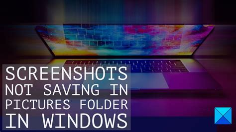 Why won't my screenshots save on Windows 11?