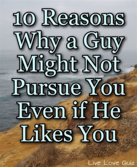 Why would a guy not pursue you?