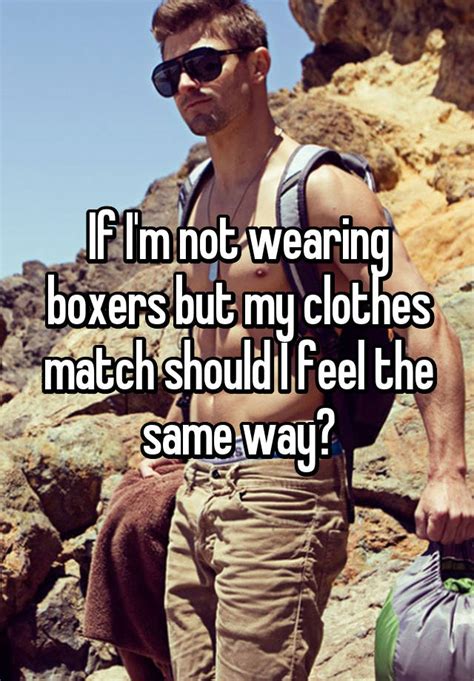 Why would a guy not wear boxers?