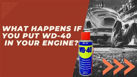 Why would you put WD-40 in your engine?