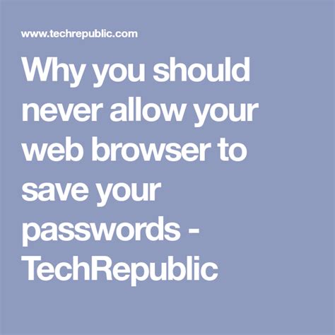 Why you should never allow your web browser to save your passwords?