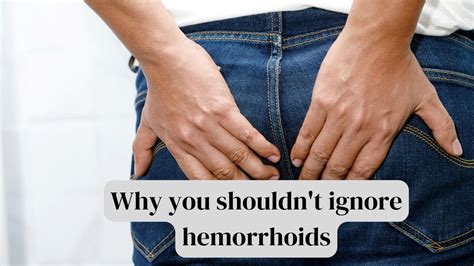 Why you shouldn't ignore hemorrhoids?