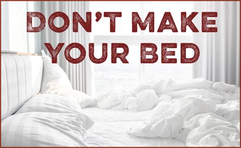 Why you shouldn't make your bed everyday?