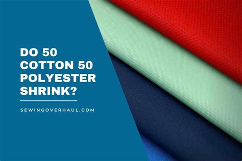 Will 50 cotton 50 polyester shrink?