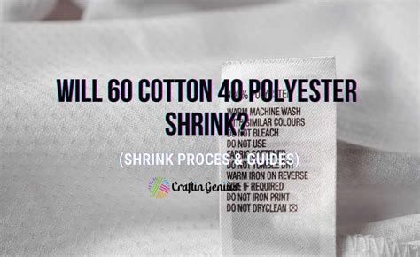 Will 60 cotton 30 polyester shrink?