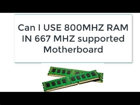Will 800MHz RAM work with 667MHz motherboard?