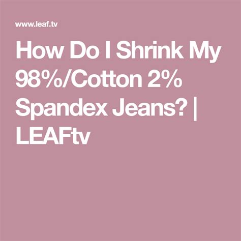 Will 98 cotton 2 spandex shrink?