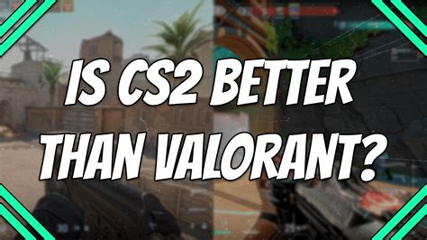 Will CS2 be better than Valorant?