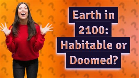 Will Earth still be habitable in 2100?