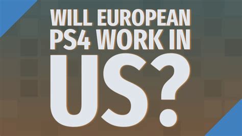 Will European PS4 work in US?