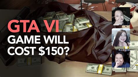 Will GTA 6 cost 150 dollars?