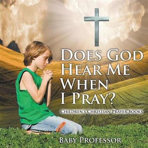 Will God hear me if I pray?