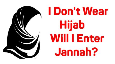 Will I enter Jannah if I don't wear hijab?
