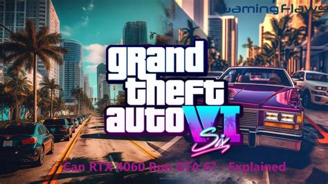 Will RTX 4060 run GTA 6?