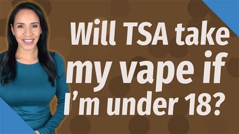 Will TSA take my vape if I'm under 18?