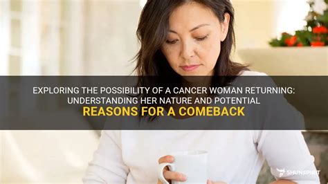 Will a Cancer woman ever come back?