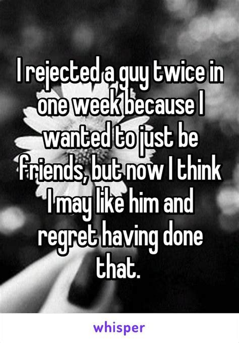 Will a guy regret rejecting me?