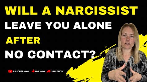 Will a narcissist leave you alone after no contact?