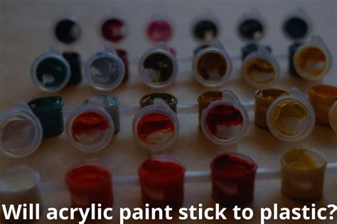 Will acrylic paint stick to?