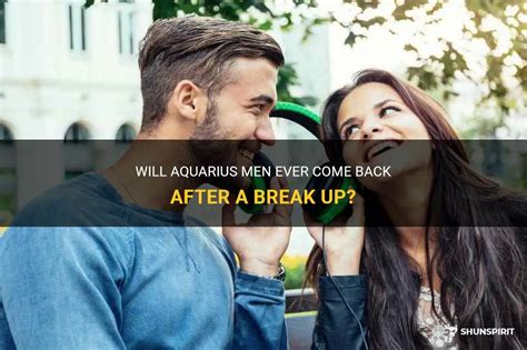 Will an Aquarius come back after a breakup?