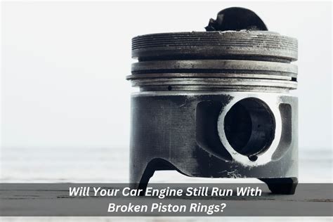 Will an engine run with a broken piston?