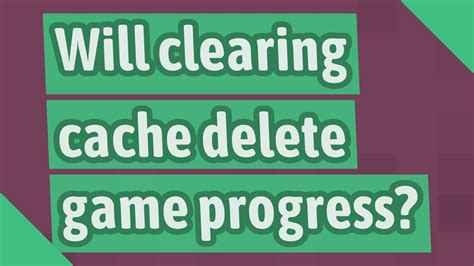 Will clearing cache delete my game progress?