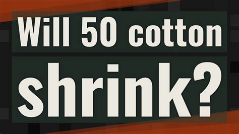 Will cotton shrink?