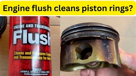 Will engine flush clean piston rings?