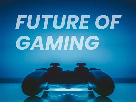 Will gaming be the future?