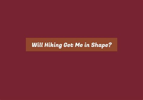 Will hiking get me in shape?