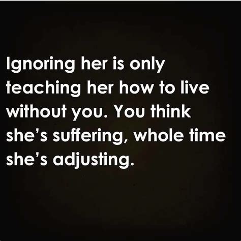 Will ignoring her make her miss me?