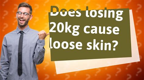 Will losing 20kg cause loose skin?