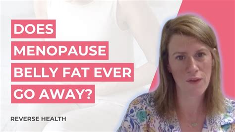Will my menopause belly ever go away?