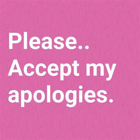 Will you accept my apologies?